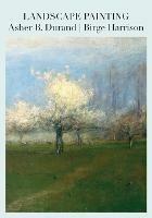 Landscape Painting - Asher B. Durand,Birge Harrison - cover