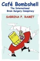 Cafe Bombshell: The International Brain Surgery Conspiracy - Sabrina P. Ramet - cover