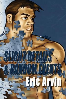 Slight Details & Random Events - Eric Arvin - cover