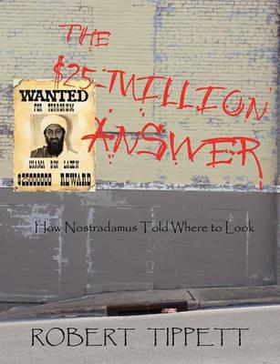 The $25-Million Answer: How Nostradamus Told Where to Look - Robert Tippett - cover