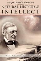 Natural History of the Intellect: the Last Lectures of Ralph Waldo Emerson - Ralph Waldo Emerson - cover