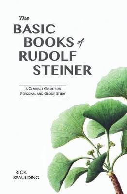 The Basic Books of Rudolf Steiner: A Compact Guide for Personal or Group Study - Rick Spaulding - cover