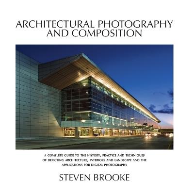 Architectural Photography and Composition - Steven Brooke - cover