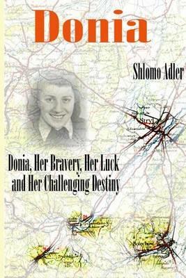 Donia: Her Bravery, Her Luck and Her Challenging Destiny - Shlomo Adler - cover