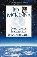 Spiritually Incorrect Enlightenment - Jed McKenna - cover