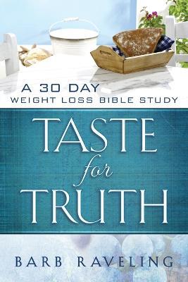 Taste for Truth: A 30 Day Weight Loss Bible Study - Barb Raveling - cover
