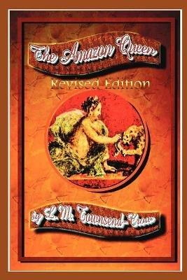 The Amazon Queen, Revised Edition - L. M. Townsend-Crow - cover
