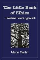 Little Book of Ethics: A Human Values Approach