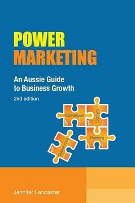 Power Marketing: An Aussie Guide to Business Growth - Jennifer Lancaster - cover