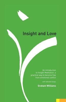 Insight and Love: An introduction to insight meditation - Graham Williams - cover