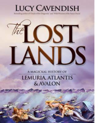 Lost Lands, the: A Magickal History of Lemuria, Atlantis & Avalon - Lucy Cavendish - cover