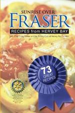 Sunrise Over Fraser: Recipes from Hervey Bay