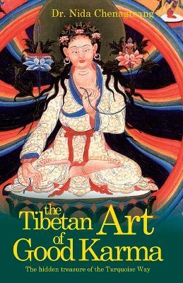 The Tibetan Art of Good Karma - Nida Chenagtsang - cover