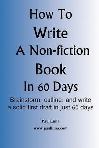 How to Write a Non-fiction Book in 60 Days - Paul Lima - cover