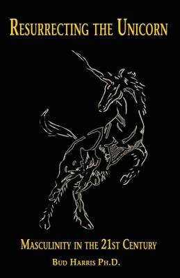 Resurrecting the Unicorn - Bud Harris - cover
