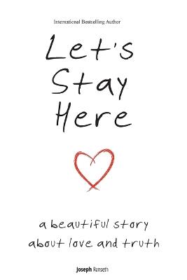 Let's Stay Here: A Beautiful Story About Love and Truth - Joseph Ranseth - cover