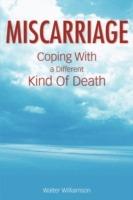 Miscarriage: Coping With a Different Kind of Death - Walter Williamson - cover