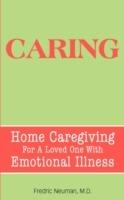 Caring: Home Caregiving For A Loved One With Emotional Illness
