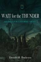 Wait for the Thunder: Stories for a Stormy Night - Donald R Burleson - cover