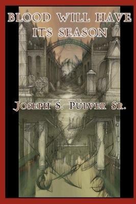 Blood Will Have Its Season - Joseph S. Pulver - cover