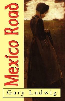 Mexico Road - Gary Ludwig - cover