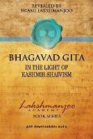 Bhagavad Gi¯¯ta¯: In the Light of Kashmir Shaivism - Swami Lakshmanjoo - cover