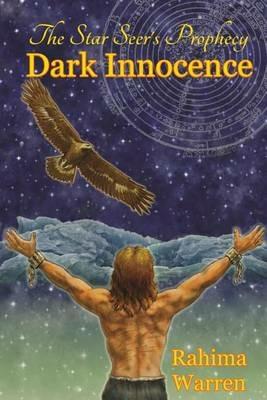 Dark Innocence: The Star-Seer's Prophecy (a Fantasy Novel of the Healing Journey) Book One - Rahima Warren - cover