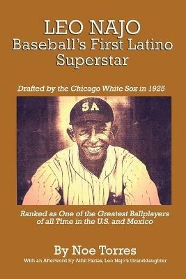 Leo Najo: Baseball's First Latino Superstar - Noe Torres - cover