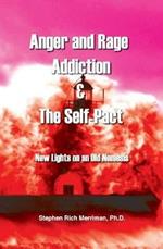 Anger and Rage Addiction & The Self-Pact: New Lights on an Old Nemesis