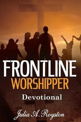 Frontline Worshipper: Devotional - Julia A. Royston - cover