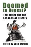 DOOMED TO REPEAT? Terrorism and the Lessons of History