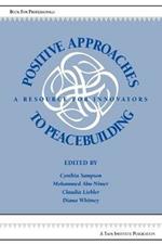 Positive Approaches to Peacebuilding: A Resource for Innovators