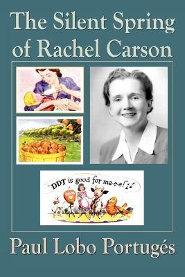 The Silent Spring Of Rachel Carson - Paul Lobo Portuges - cover