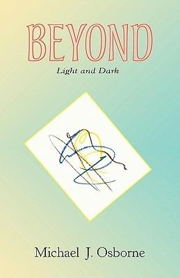 Beyond Light and Dark - Michael J. Osborne - cover