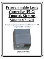 Programmable Logic Controller (PLC) Tutorial, Siemens Simatic S7-1200