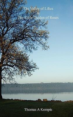 The Valley of Lilies & The Little Garden of Roses - Thomas A Kempis - cover