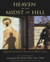 Heaven in the Midst of Hell: A Quaker Chaplain's View of the War in Iraq - Sheri D. Snively - cover