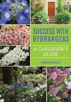 Success With Hydrangeas: A Gardener's Guide - Lorraine Ballato - cover