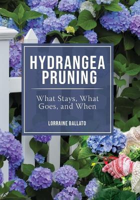 Hydrangea Pruning: What Stays, What Goes, and When - Lorraine Ballato - cover