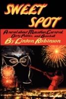 Sweet Spot: A Novel About Mazatlan Carnival, Dirty Politics, and Baseball - Linton Robinson - cover