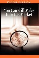 You Can Still Make It In The Market by Nicolas Darvas (the Author of How I Made $2,000,000 In The Stock Market) - Nicolas Darvas - cover
