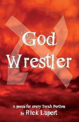 God Wrestler: A poem for every Torah Portion - Rick Lupert - cover