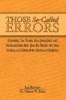 Those So-Called Errors: Debunking the Liberal, New Evangelical, and Fundamentalist Myth that You Should Not Hear, Receive, and Believe All the Numbers of Scripture