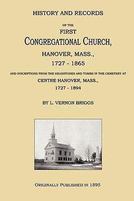 History and Records of the First Congregational Church, Hanover, Mass., 1727-1865 - L Vernon Briggs - cover