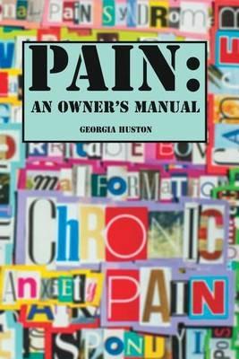 Pain: An Owner's Manual: Intimate conversations about pain. - Georgia Huston Weston - cover