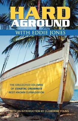 Hard Aground with Eddie Jones: An Incomplete Idiot's Guide to Doing Stupid Stuff with Boats - Eddie Jones - cover