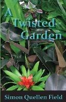 A Twisted Garden - Simon Quellen Field - cover