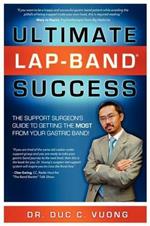 Ultimate Lap-band Success: The Support Surgeon's Guide to Getting the Most from Your Gastric Band