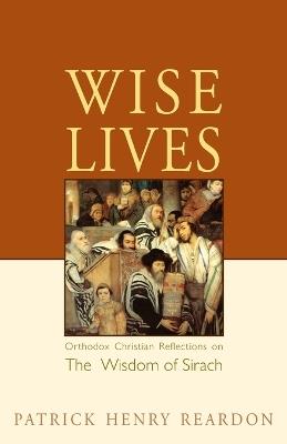 Wise Lives - Patrick Henry Reardon - cover