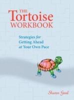 The Tortoise Workbook: Strategies for Getting Ahead at Your Own Pace - Sharon Good - cover